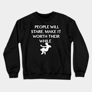 People Will Stare Crewneck Sweatshirt